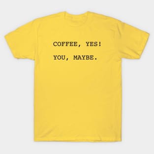 Coffee, yes! T-Shirt